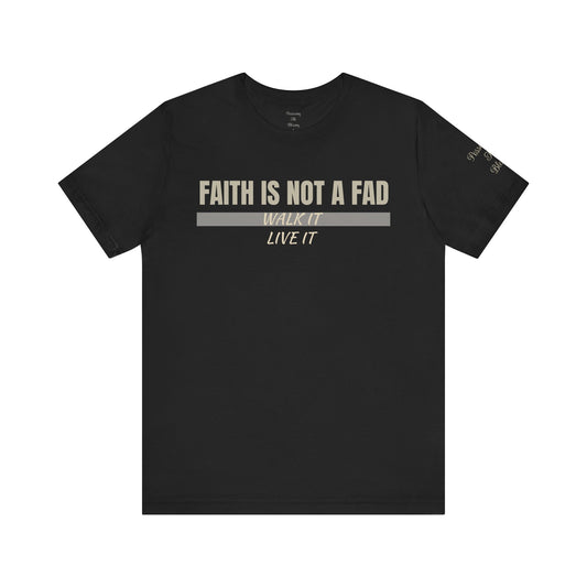 FAITH IS NOT A FAD Tee